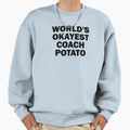 Worlds Okayest Coach Potato Sweatshirt - Graphic Print Men Women - T-Shirt, Sweatshirt, Hoodie