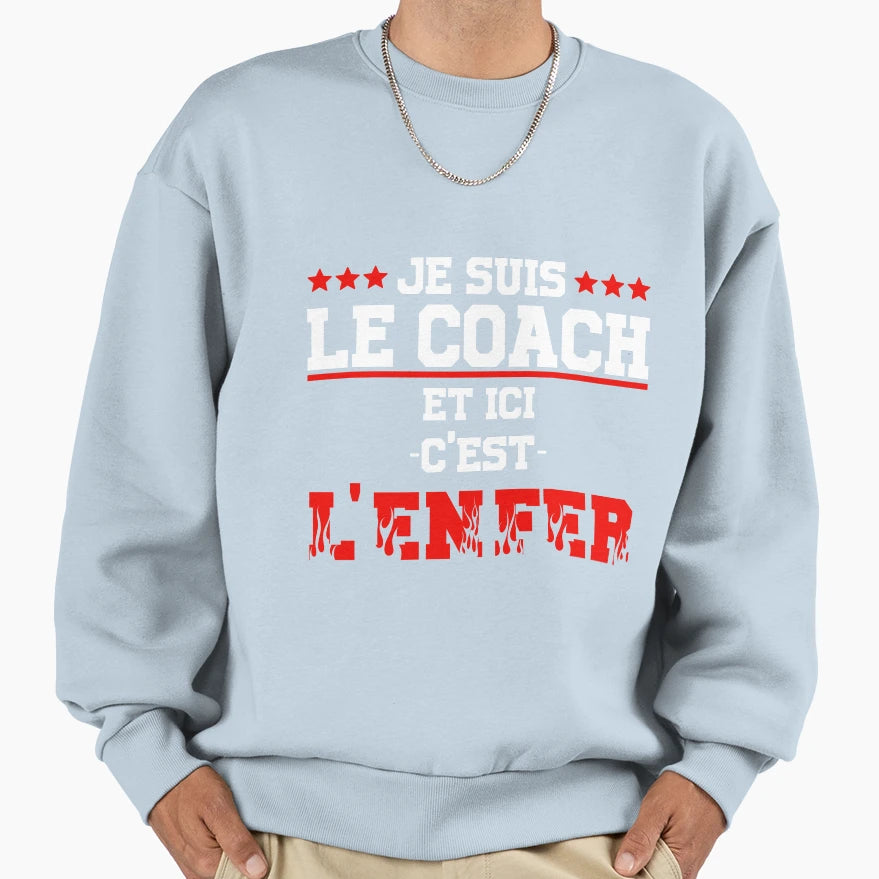 Coach Hell Coaching Coach Sweatshirt - Streetwear Style Unisex - T-Shirt, Sweatshirt, Hoodie