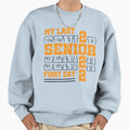 My Last First Day Class 2022 Senior Sweatshirt - Novelty Apparel Unisex - T-Shirt, Sweatshirt, Hoodie