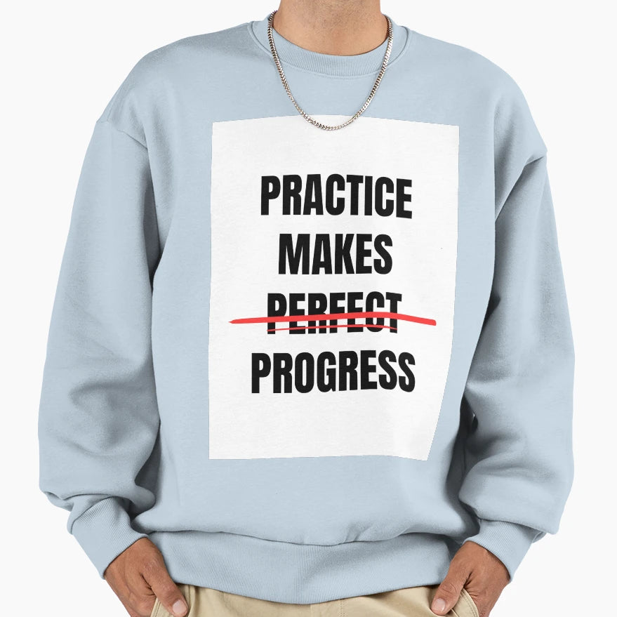 Practice Makes Progres Not Sweatshirt - Minimalist Print Men Women - T-Shirt, Sweatshirt, Hoodie