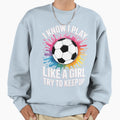 I Know I Play Like Sweatshirt - Trendy Graphic Men Women - T-Shirt, Sweatshirt, Hoodie