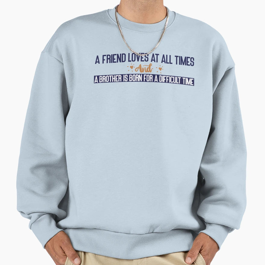 Friend Loves All Times And Brother Sweatshirt - Streetwear Style Men Women - T-Shirt, Sweatshirt, Hoodie