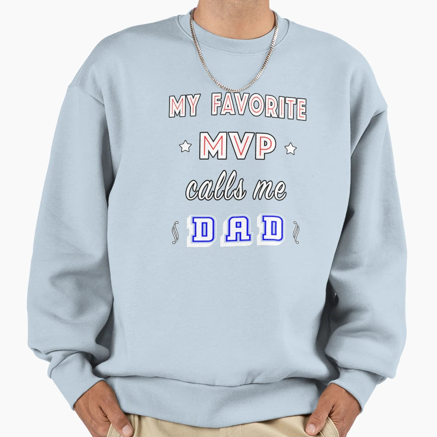 My Favorite Mvp Calls Me Dad Sweatshirt - Novelty Apparel Unisex - T-Shirt, Sweatshirt, Hoodie