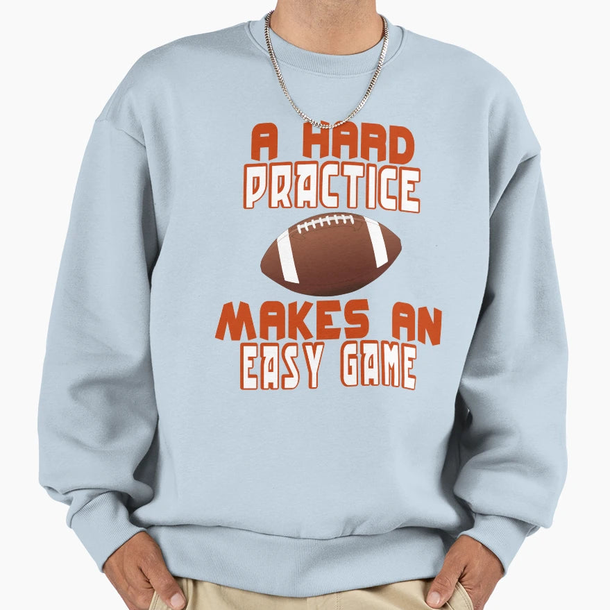 Hard Practice Makes Easy Game Sweatshirt - Fun Novelty Design Unisex - T-Shirt, Sweatshirt, Hoodie