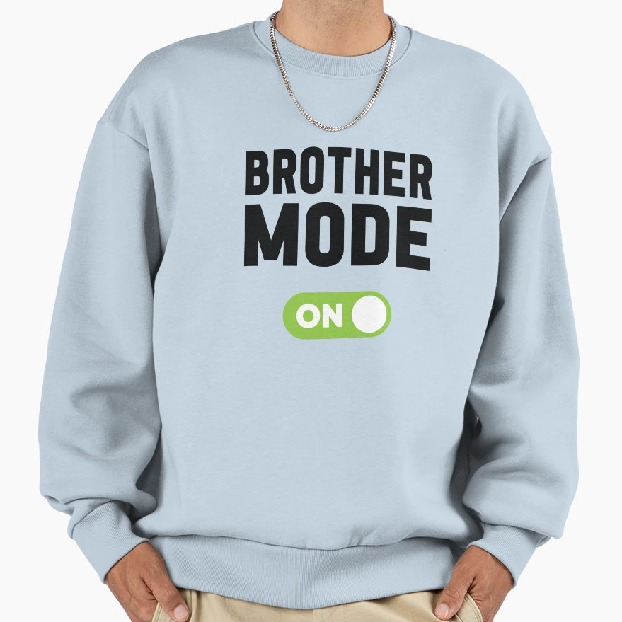 Brother Mode Sweatshirt - Streetwear Style for Adults - T-Shirt, Sweatshirt, Hoodie