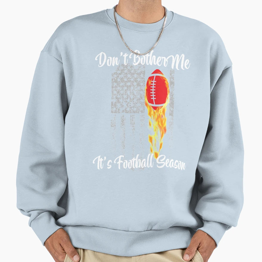 Dont Bother Me Its Football Sweatshirt - Aesthetic Graphic Men Women - T-Shirt, Sweatshirt, Hoodie
