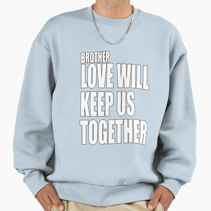 Brother Love Sweatshirt - Novelty Apparel Men Women - T-Shirt, Sweatshirt, Hoodie