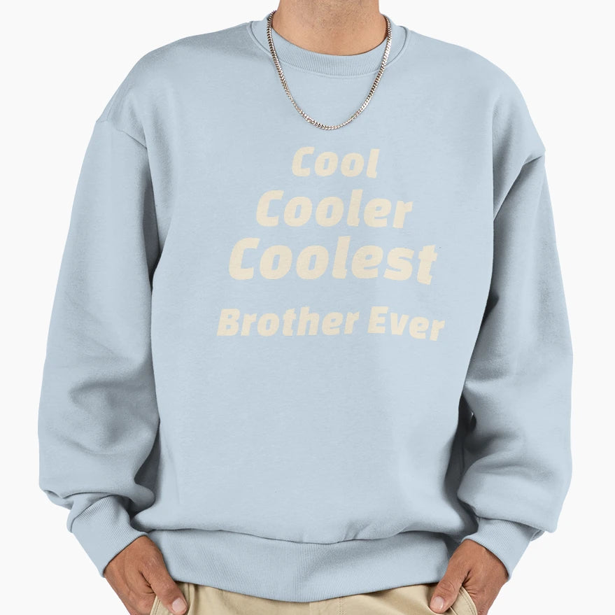 Coolest Brother Ever Sweatshirt - Streetwear Style for Adults - T-Shirt, Sweatshirt, Hoodie
