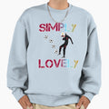 Simply Lovely Sweatshirt - Unique Graphic Unisex - T-Shirt, Sweatshirt, Hoodie