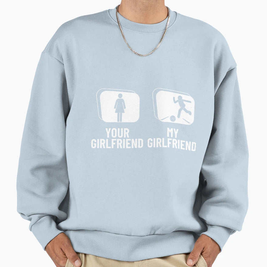 Bowler Your Girlfriend My Sweatshirt - Unique Graphic for Adults - T-Shirt, Sweatshirt, Hoodie