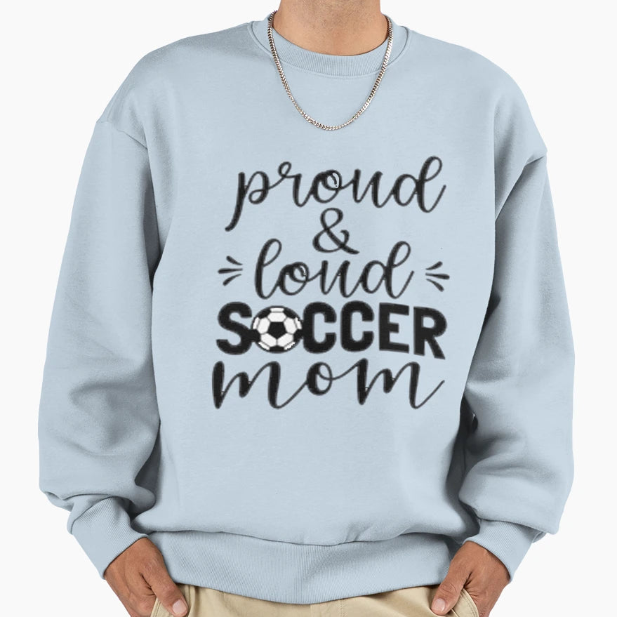 Proud Loud Soccer Mom T-Shirt - Unique Graphic Unisex - T-Shirt, Sweatshirt, Hoodie