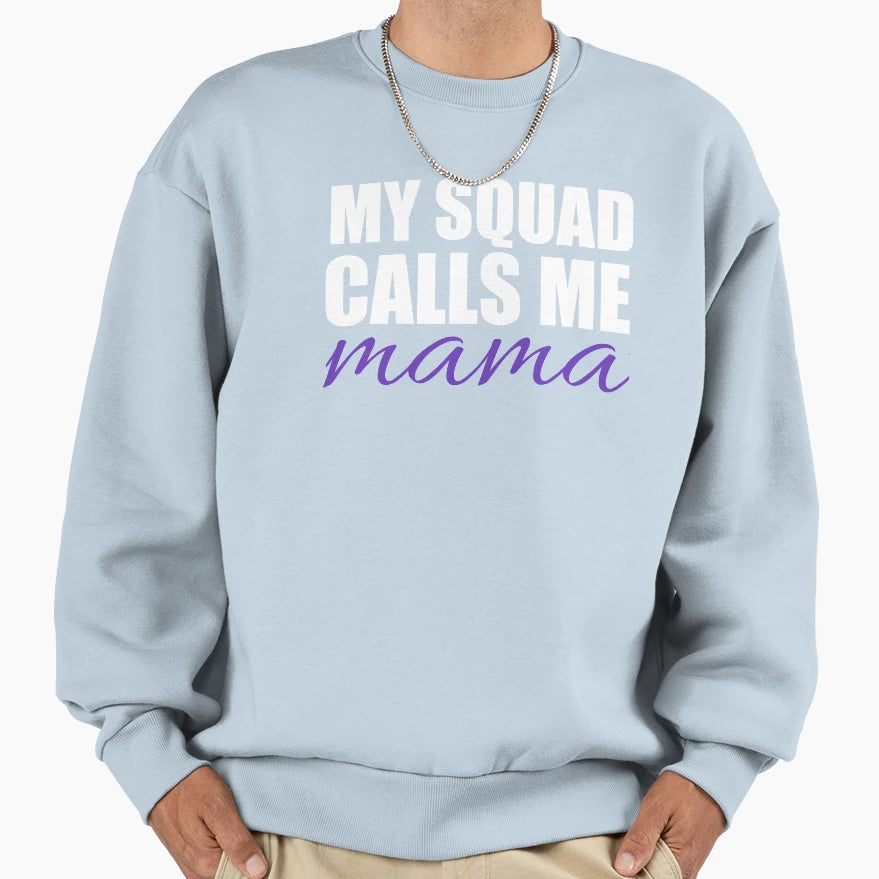 Pretty My Squad Calls Me Mama Sweatshirt - Aesthetic Graphic Unisex - T-Shirt, Sweatshirt, Hoodie
