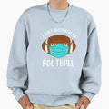 I Just Wanna Play Football Wear Sweatshirt - Trendy Graphic for Adults - T-Shirt, Sweatshirt, Hoodie