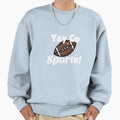 Yay Go Sports Sweatshirt - Streetwear Style Unisex - T-Shirt, Sweatshirt, Hoodie