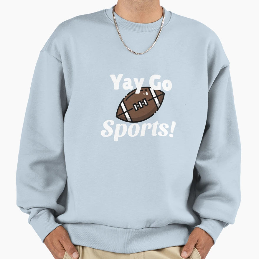 Yay Go Sports Sweatshirt - Streetwear Style Unisex - T-Shirt, Sweatshirt, Hoodie