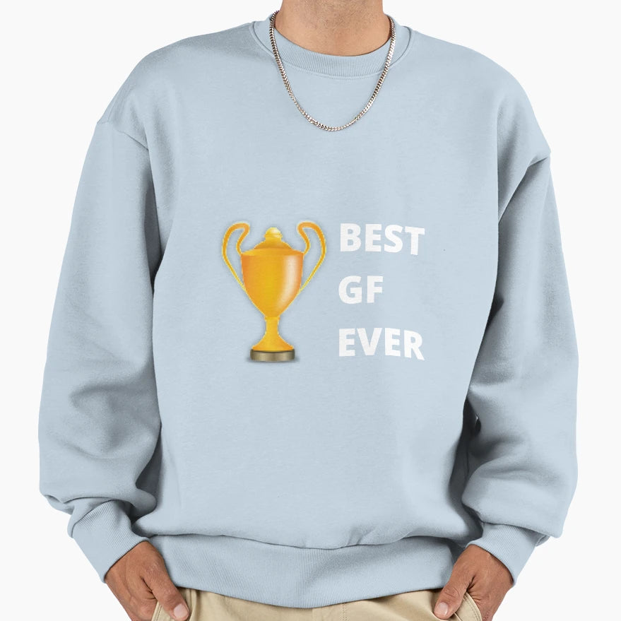Best Gf Ever Sweatshirt - Novelty Apparel Men Women - T-Shirt, Sweatshirt, Hoodie