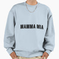 Mamma Mia Sweatshirt - Casual Everyday Wear for Adults - T-Shirt, Sweatshirt, Hoodie