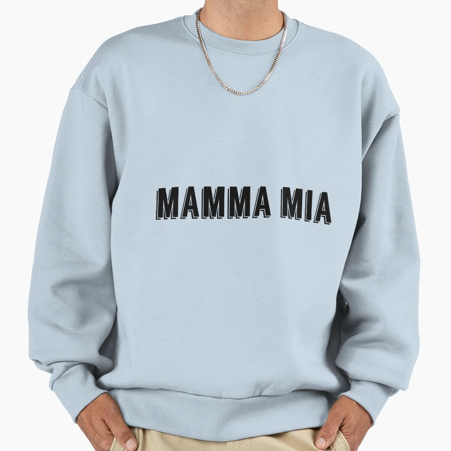 Mamma Mia Sweatshirt - Casual Everyday Wear for Adults - T-Shirt, Sweatshirt, Hoodie