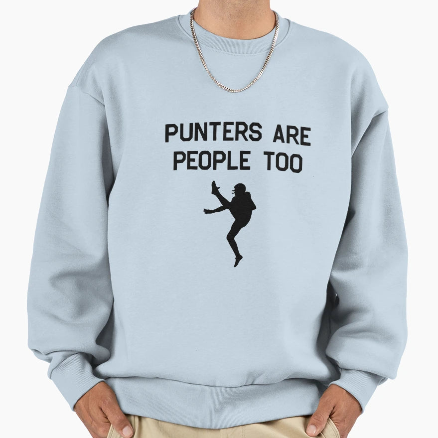 Punters Are People Too Football Dtg Sweatshirt - Trendy Graphic Men Women - T-Shirt, Sweatshirt, Hoodie