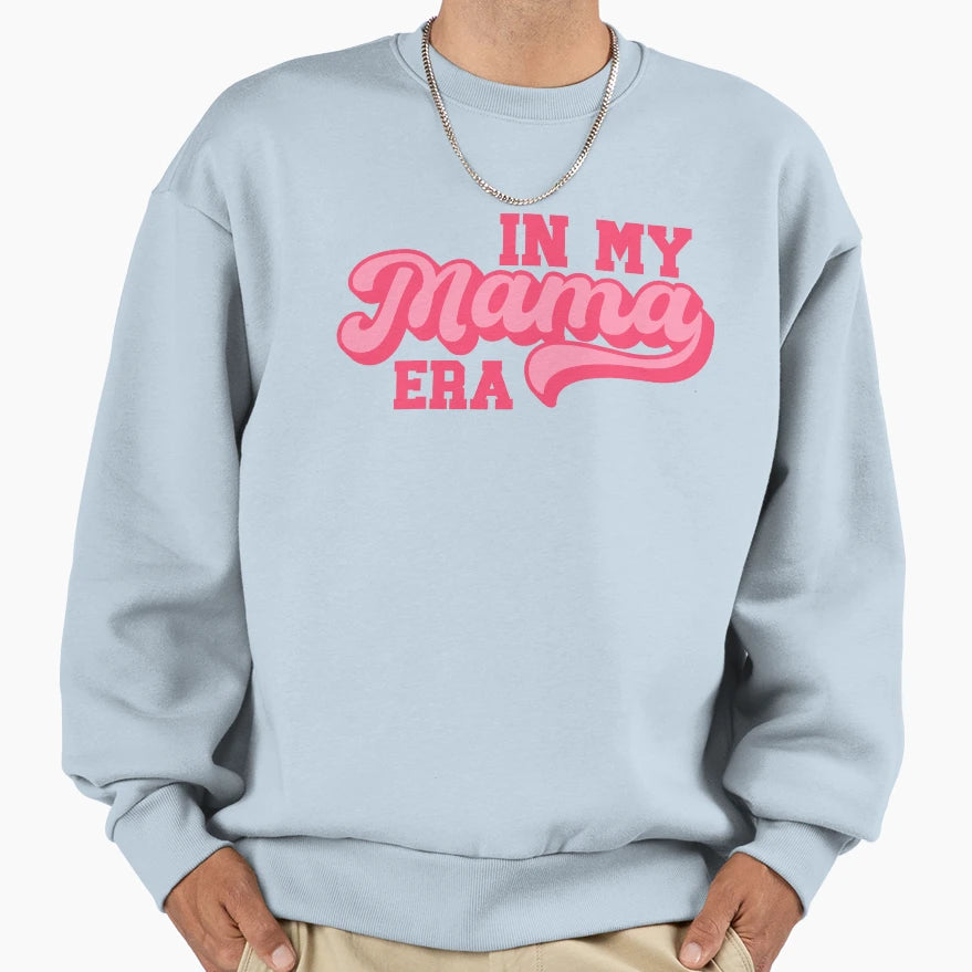 My Mama Era Mothers Day Mom Sweatshirt - Custom Art Print Men Women - T-Shirt, Sweatshirt, Hoodie