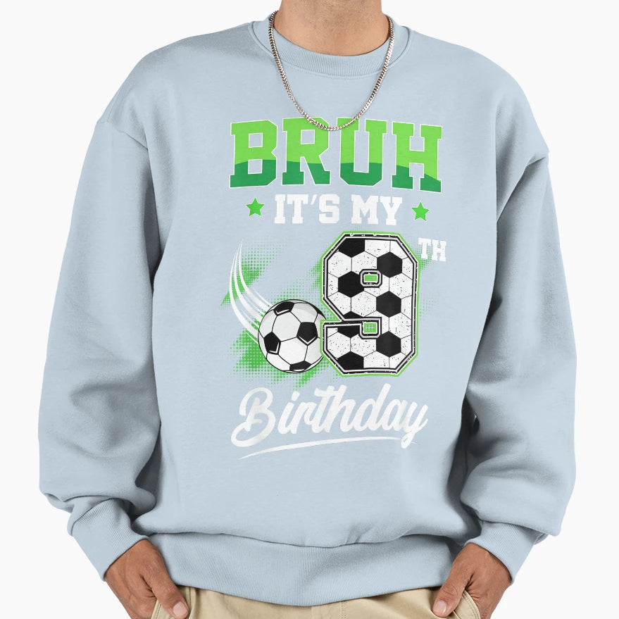 Bruh Its My 9Th Birthday Sport Sweatshirt - Minimalist Print for Adults - T-Shirt, Sweatshirt, Hoodie