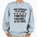 Mrs Commish Is My Name Fantasy Football Sweatshirt - Unique Graphic Unisex - T-Shirt, Sweatshirt, Hoodie