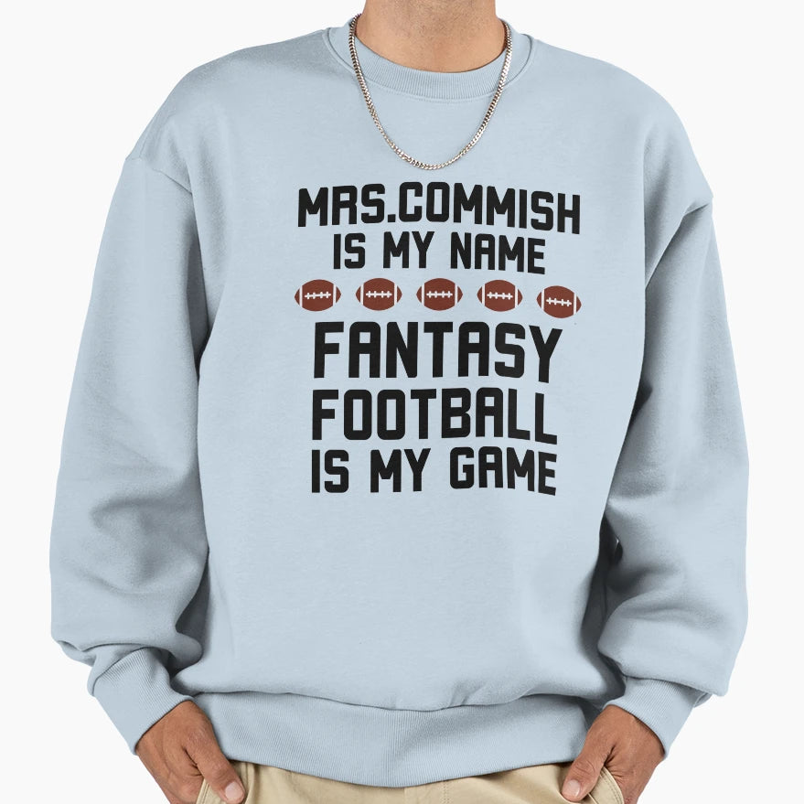 Mrs Commish Is My Name Fantasy Football Sweatshirt - Unique Graphic Unisex - T-Shirt, Sweatshirt, Hoodie