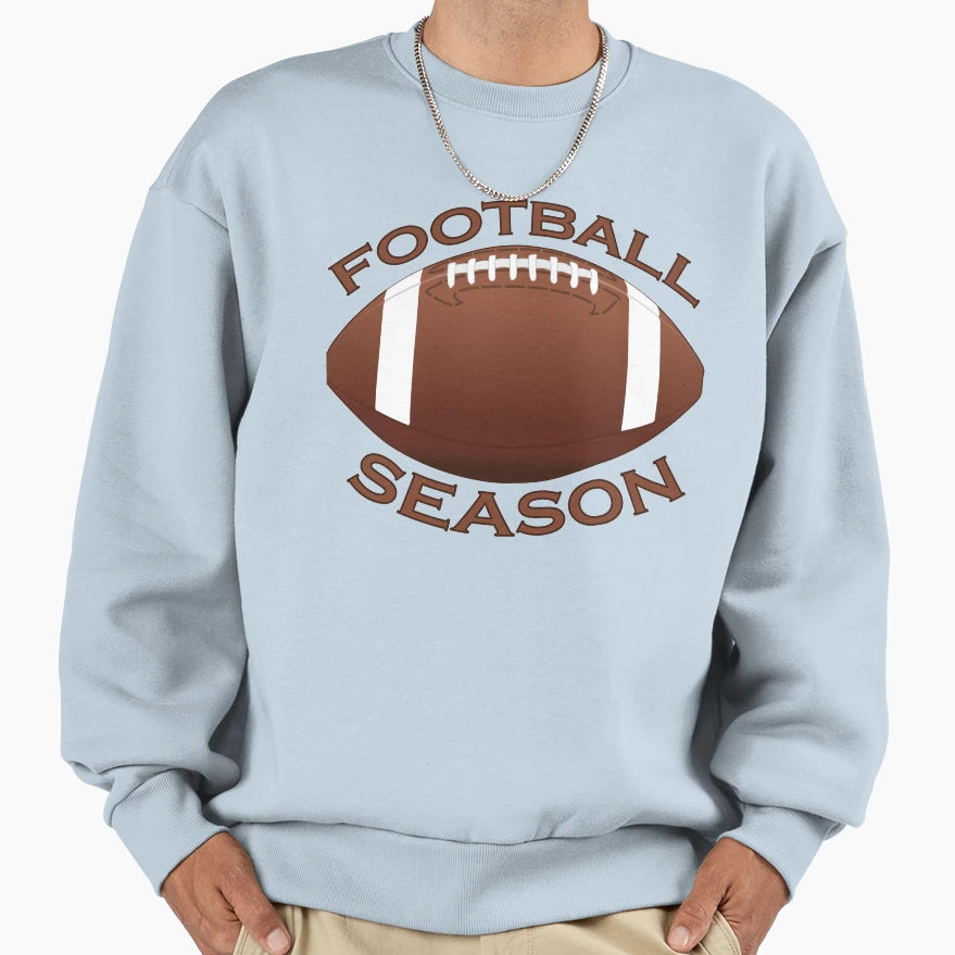 Football Season Sweatshirt - Streetwear Style Men Women - T-Shirt, Sweatshirt, Hoodie