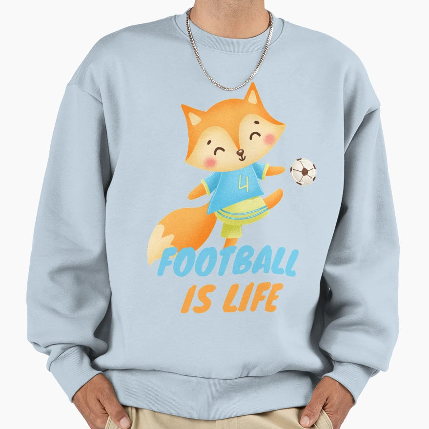 Football Is Life Sweatshirt - Streetwear Style Men Women - T-Shirt, Sweatshirt, Hoodie