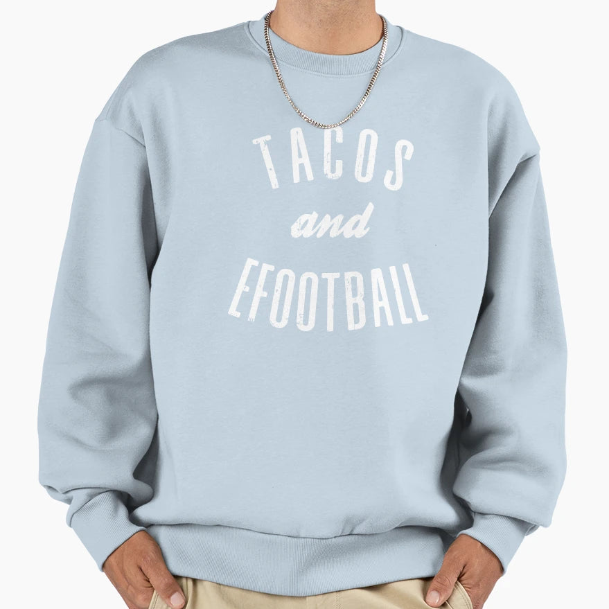 Tacos And Efootball Sweatshirt - Novelty Apparel Unisex - T-Shirt, Sweatshirt, Hoodie