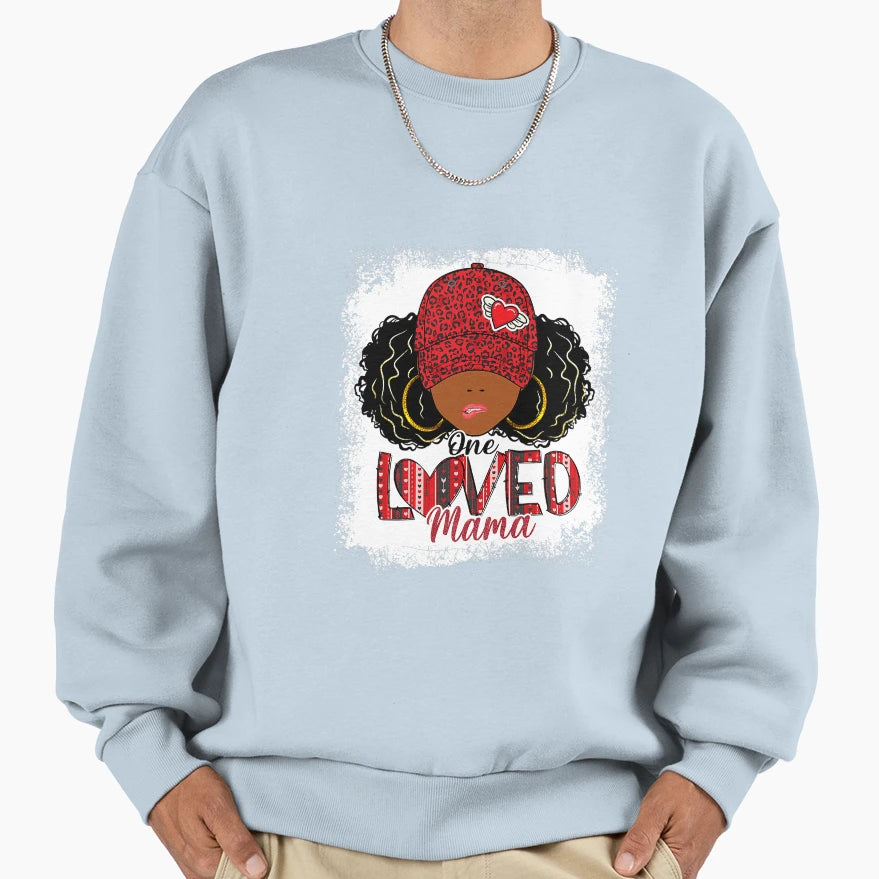 One Loved Mama Black Mom African Sweatshirt - Trendy Graphic Men Women - T-Shirt, Sweatshirt, Hoodie
