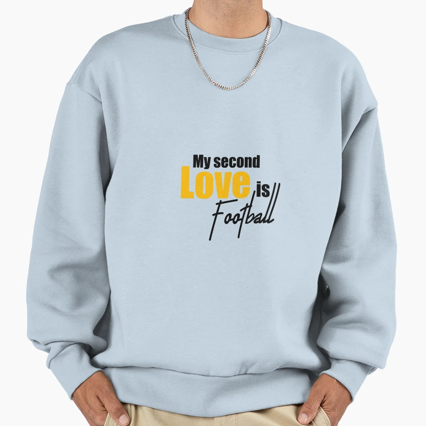 My Second Love Is Football Sweatshirt - Custom Art Print Men Women - T-Shirt, Sweatshirt, Hoodie