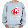 I Love You Like Football Sweatshirt - Fun Novelty Design for Adults - T-Shirt, Sweatshirt, Hoodie