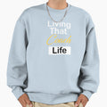 Living That Coach Life Sweatshirt - Casual Everyday Wear Men Women - T-Shirt, Sweatshirt, Hoodie