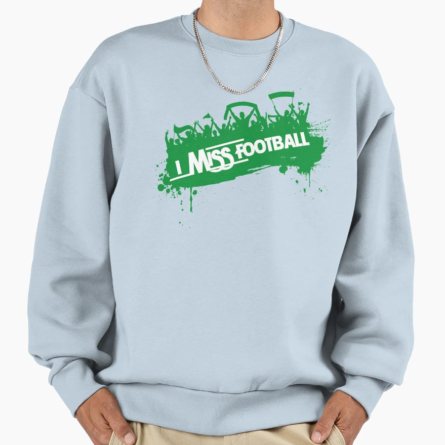 I Miss Football Sweatshirt - Trendy Graphic Men Women - T-Shirt, Sweatshirt, Hoodie