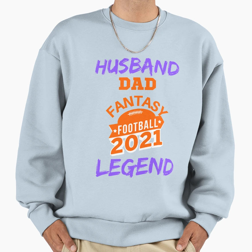 Husband Dad Fantasy Football Legend Sweatshirt - Novelty Apparel Unisex - T-Shirt, Sweatshirt, Hoodie