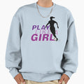 Play Like Sweatshirt - Novelty Apparel Unisex - T-Shirt, Sweatshirt, Hoodie