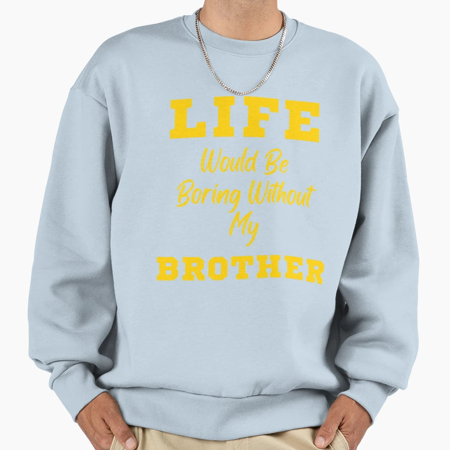 Life Would Be Boring Without My Sweatshirt - Aesthetic Graphic Men Women - T-Shirt, Sweatshirt, Hoodie