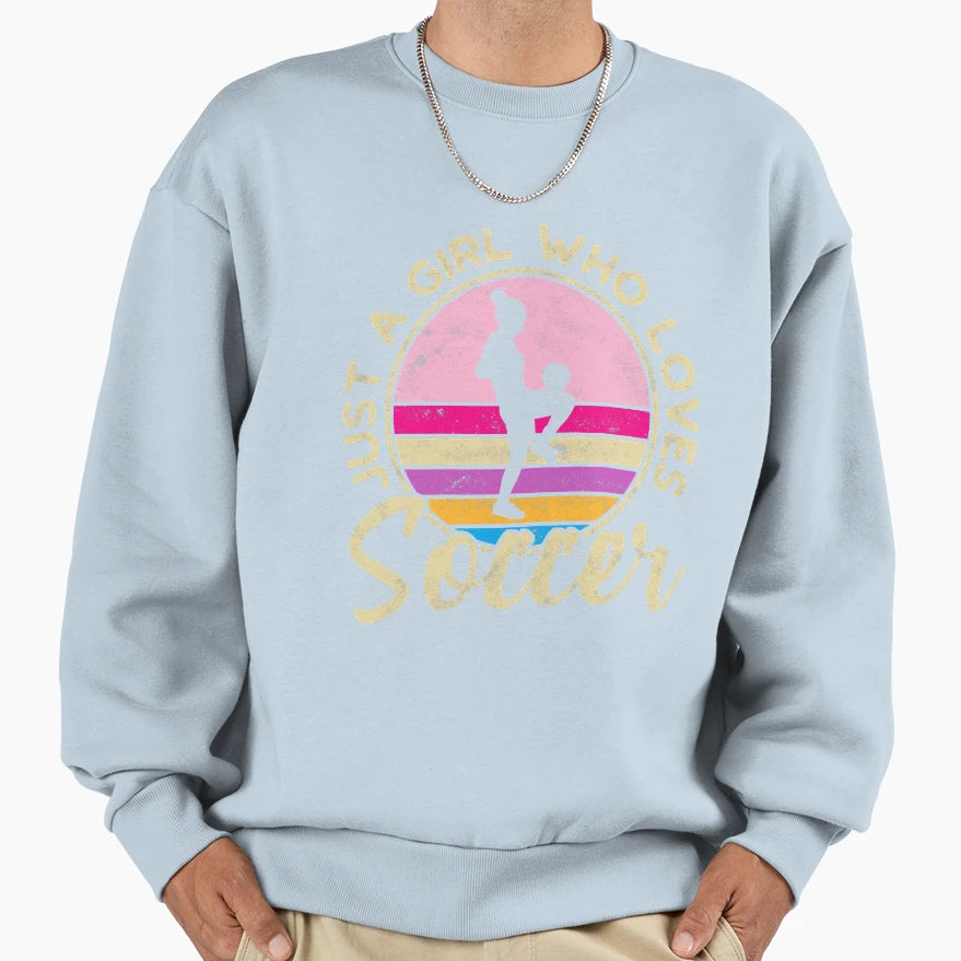 Just Who Loves Soccer Sweatshirt - Casual Everyday Wear Men Women - T-Shirt, Sweatshirt, Hoodie