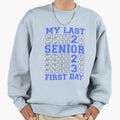 My Last First Day Senior 2023 Sweatshirt - Custom Art Print Men Women - T-Shirt, Sweatshirt, Hoodie