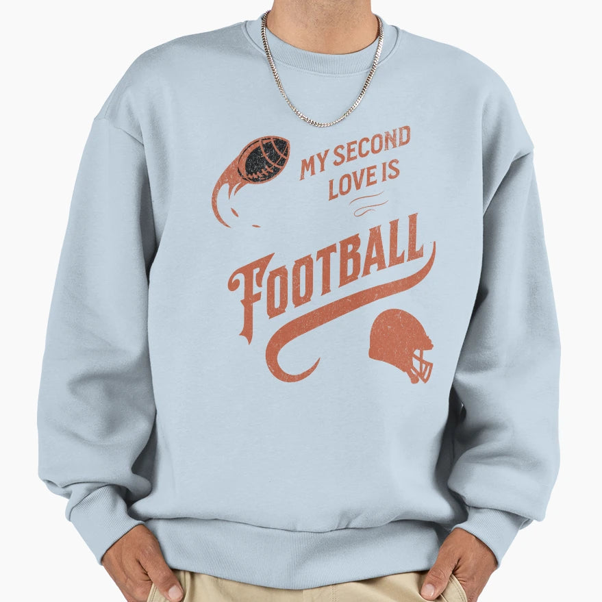 My Second Love Is Football Sweatshirt - Fun Novelty Design for Adults - T-Shirt, Sweatshirt, Hoodie