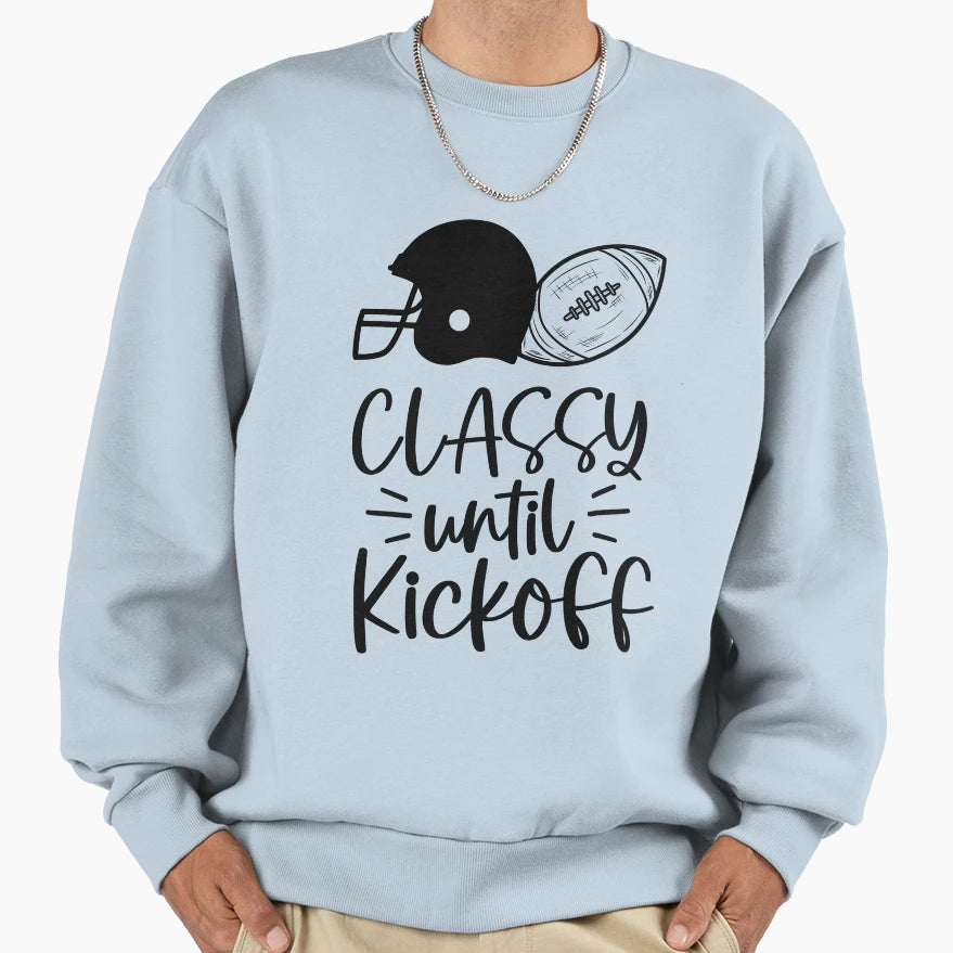 Classy Until Kickoff Sweatshirt - Custom Art Print for Adults - T-Shirt, Sweatshirt, Hoodie