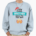 My Favorite Brother Gave Me This T-Shirt - Streetwear Style Men Women - T-Shirt, Sweatshirt, Hoodie
