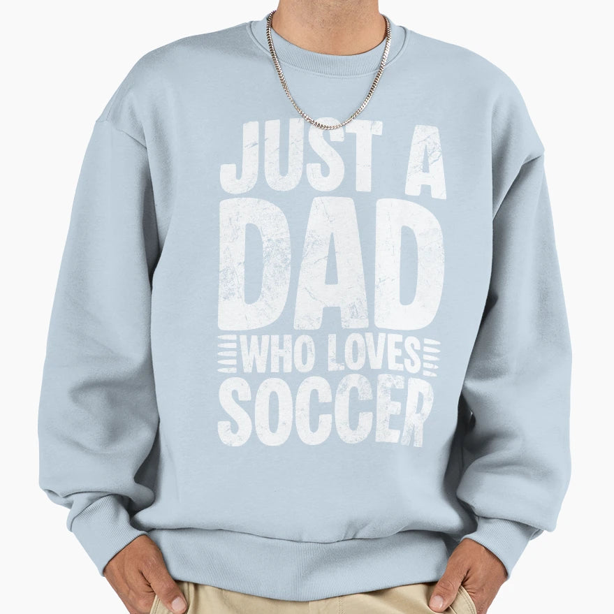 Dad Who Loves Soccer Sweatshirt - Custom Art Print for Adults - T-Shirt, Sweatshirt, Hoodie