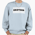 Brother Sweatshirt - Streetwear Style Unisex - T-Shirt, Sweatshirt, Hoodie