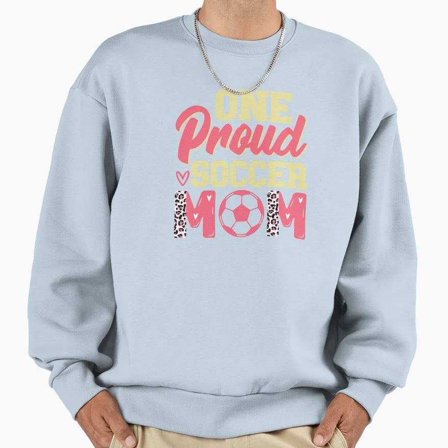 One Proud Soccer Mom Sweatshirt - Unique Graphic Unisex - T-Shirt, Sweatshirt, Hoodie