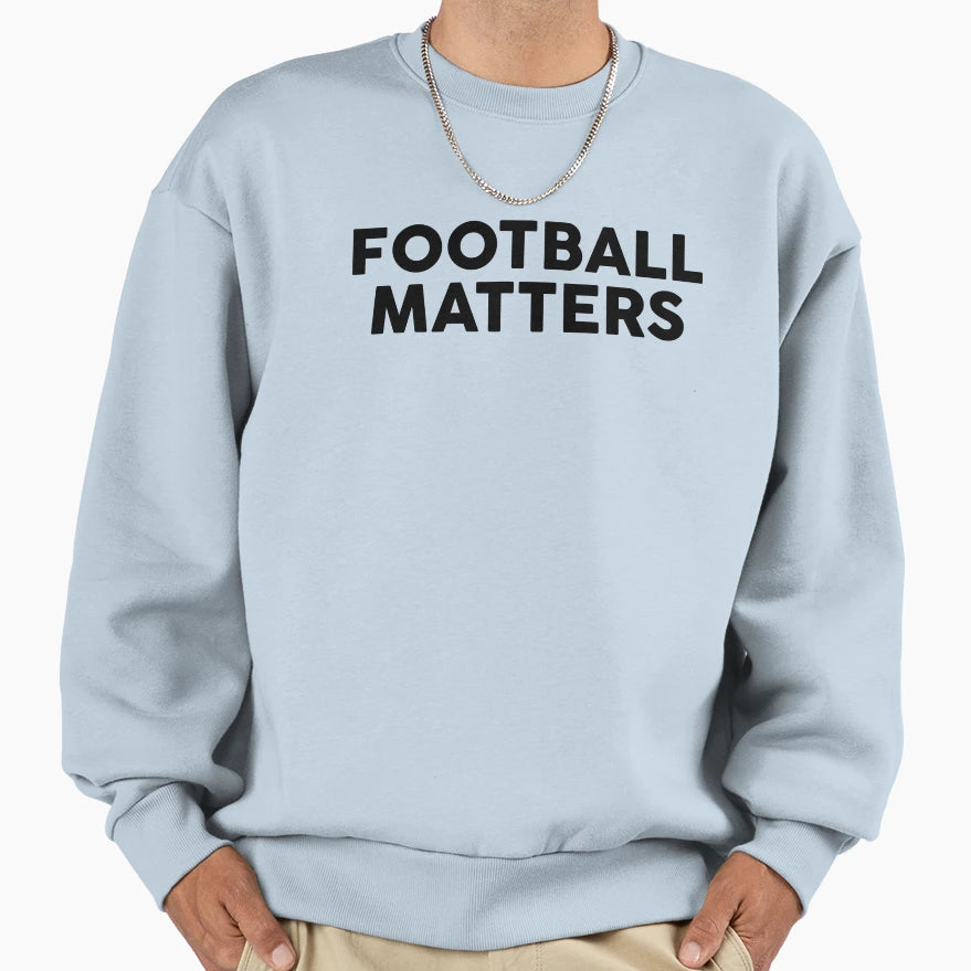 Football Matters Sweatshirt - Custom Art Print for Adults - T-Shirt, Sweatshirt, Hoodie