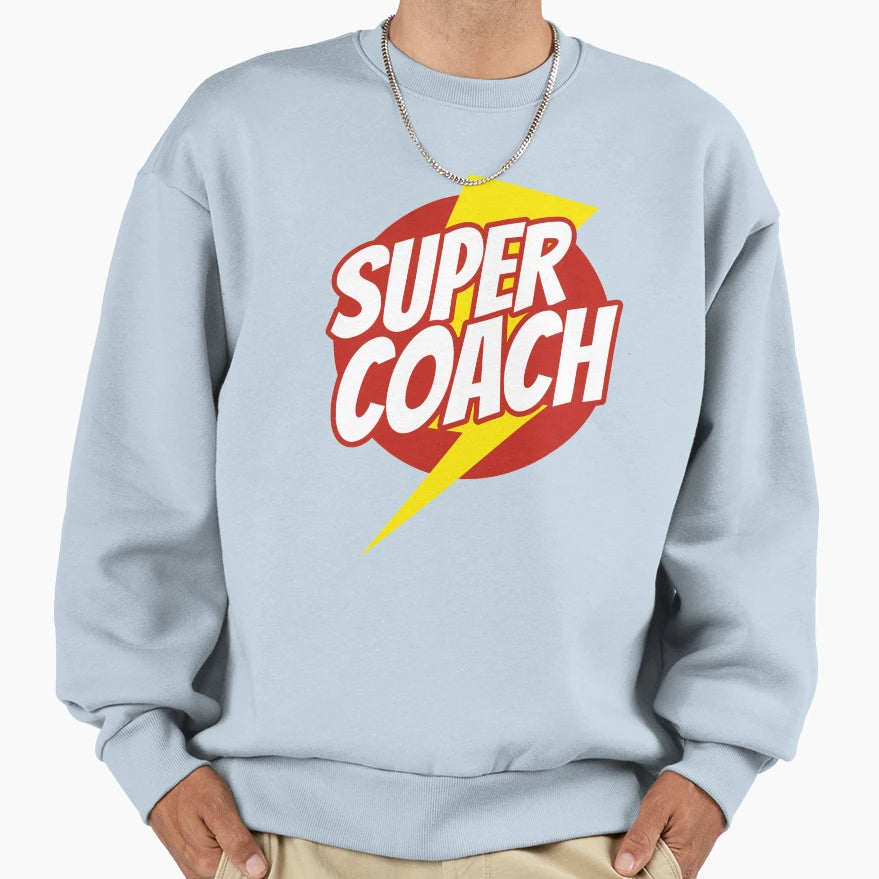 Super Coach Funny Coaching Superhero Sweatshirt - Unique Graphic Men Women - T-Shirt, Sweatshirt, Hoodie