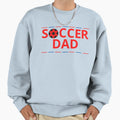 Soccer Dad Sweatshirt - Custom Art Print Unisex - T-Shirt, Sweatshirt, Hoodie