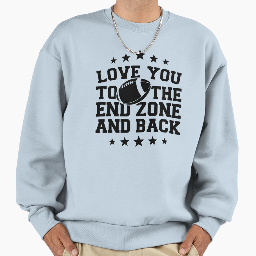 Love You To End Zone And Back Sweatshirt - Custom Art Print for Adults - T-Shirt, Sweatshirt, Hoodie